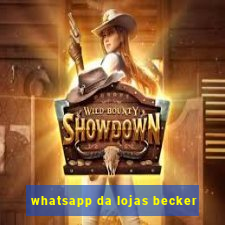 whatsapp da lojas becker